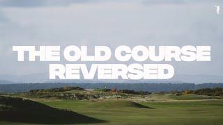 The Old Course Reversed | St. Andrews' historic backwards routing