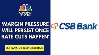 Constantly Working On How To Manage Liquidity And Deposit Growth: CSB Bank | CNBC TV18