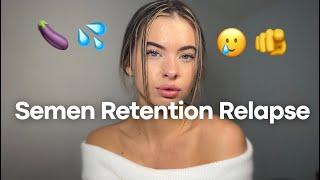 SEMEN RETENTION RELAPSE, NOW WHAT? | A Woman’s Perspective