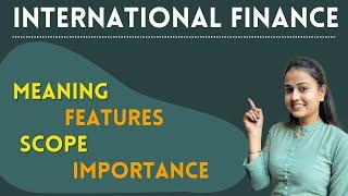 What is international finance | Nature and scope of international finance | m.com |