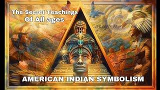 Native American Symbolism: Mysteries of the North American Tribes | Secret Teachings Of All Ages