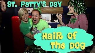 ST PATTY'S DAY Hair of the Dog w/ Hannah Hart & Grace Helbig