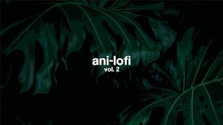 Ani-Lofi, Vol.2 / Anime Lofi Remixes for you to chill, sleep, study, vibe to.