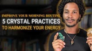 5 Morning Crystal Rituals | Energy Boosting Crystal Practices