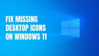 How to fix missing desktop icons on Windows 11 (6 solutions)