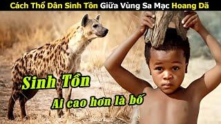 [Review Phim] Cách Thổ Dân Sinh Tồn Giữa Vùng Sa Mạc Hoang Dã | Trùm Phim Review