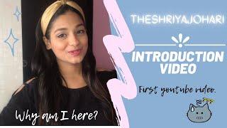 My First Video | Introduction to my Channel | theshriyajohari