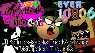 The Impossible Trío Mashup (by me): Disruption Trouble @LeGoldenBoots