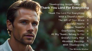 Thank You Lord For Everything | Thanksgiving Gospel Songs | Christian Songs