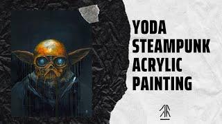 Painting of Yoda Steampunk with acrylic