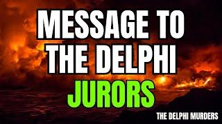 The Delphi Murders - Message To The Delphi Jurors