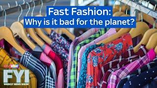 FYI: Weekly News Show. Fast Fashion: Why is it bad for the planet?