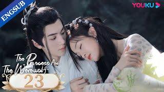 [The Princess and the Werewolf] EP23 | Forced to Marry the Wolf King | Wu Xuanyi/Chen Zheyuan |YOUKU