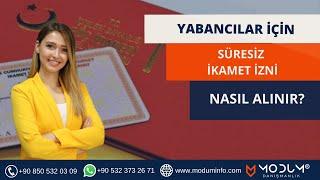 Yabancılar İçin Süresiz İkamet İzni | Nasıl Alınır?