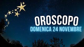 Oroscopo e classifica di Domenica 24 Novembre