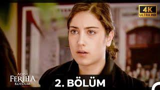 Adını Feriha Koydum 2. Bölüm (4K)