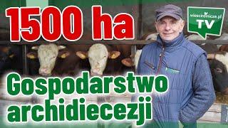 Gospodarstwo archidiecezji: 1500 ha, maszyny z górnej półki i obora wybudowana własnymi siłami