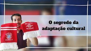 O segredo da adaptação cultural [a melhor coisa que fiz]