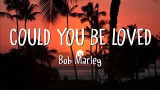 Bob Marley - Could You Be Loved (Lyrics)