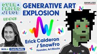 All-In on Art Blocks with Founder, Erick Calderon (Snowfro) | Overpriced JPEGs #43