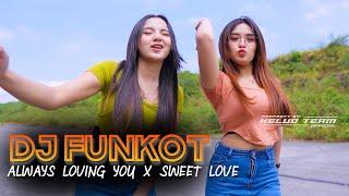 DJ FUNKOT! ALWAYS LOVING YOU X SWEET LOVE