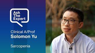 What is sarcopenia and how can we prevent it? | Clinical A/Prof Solomon Yu | Ask the Expert