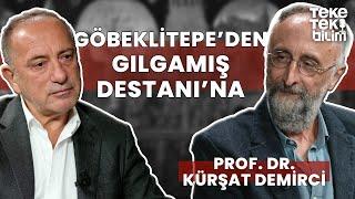 Göbeklitepe ve Gılgamış Destanı? / Prof. Dr. Kürşat Demirci & Fatih Altaylı - Teke Tek Bilim