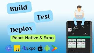 How to Build, Test, and Deploy Your React Native Expo App to the Google Play Store