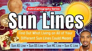 SUN LINES in AstroCartography️️: Find Out What Living On All of Your Sun Lines Can Give You!️