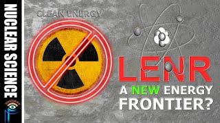 LENR: The Overlooked Path to a New Nuclear Era