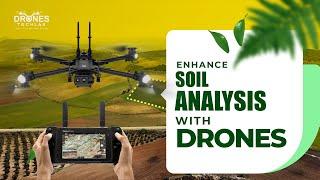 Elevate Your Agriculture Soil Analysis with Drones | Drones Tech Lab