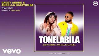 Daddy Andre, Angella Katatumba - Tonelabila (Official Audio)