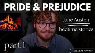 Pride and Prejudice | Bedtime Stories w. Zach | Part 1 | Chp 1-3