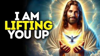 I Am Lifting You Up | God Says | God Message Today | Gods Message Now | God Message