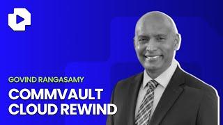 Commvault Cloud Rewind - Interview with Govind Rangasamy