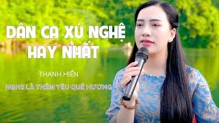 Liên Khúc Dân Ca Xứ Nghệ Hay Nhất Hiện Nay | Nghe Là Thêm Yêu Quê Hương | Thanh Hiền