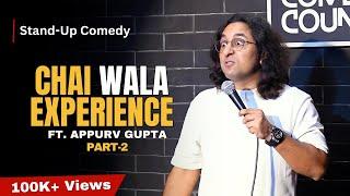 Chai Wala Experience (Part 2) | Latest Stand-Up Comedy by Appurv Gupta Aka GuptaJi