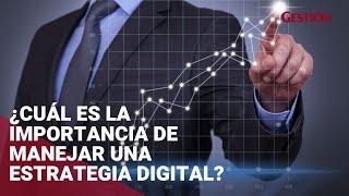 ¿Cuál es la importancia de manejar una estrategia digital?