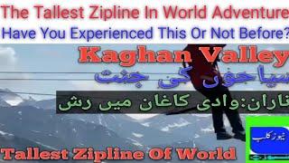 Pakistan Naran/Babusar Top/Kaghan valley World tallest,South Asia longest Zipline adventure.