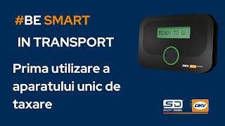 Prima utilizare a aparatului unic de taxare | #BeSmartinTransport