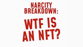 Narcity Breakdown: WTF Is An NFT?