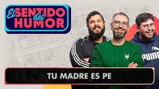 El Sentido del Humor | Tu madre es Pe | 24 de Noviembre de 2022