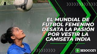 El Mundial de fútbol femenino desata la pasión por vestir la camiseta india