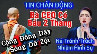 Tin Chấn Động,Bà CEO "CÓ BẦU 2 THÁNG" Né Tránh Truy Cứu Trách Nhiệm Hs