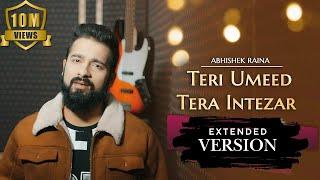 Teri Umeed Tera Intezar Unplugged Cover | Abhishek Raina | Deewana