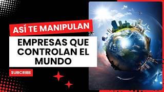 Las Empresas que Secretamente Controlan el Mundo: La Verdad Revelada