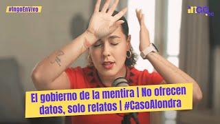 El gobierno de la mentira | No ofrecen datos, solo relatos | #CasoAlondra