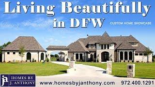 DFW Luxury Custom Homes Builder | Homes By J. Anthony | Custom Home Showcase