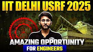 IIT Delhi USRF 2025 | Golden Opportunity for B.E / B.Tech Students