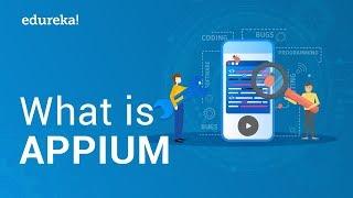 What is Appium? | Introduction to Appium | Appium Certification Training | Edureka